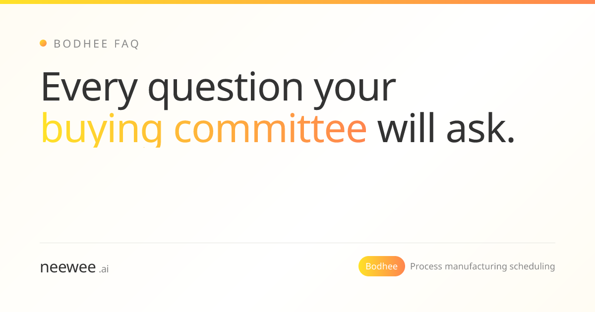 Bodhee FAQ — Adaptive Scheduling for Process Manufacturing